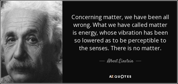 quote-concerning-matter-we-have-been-all-wrong-what-we-have-called-matter-is-energy-whose-albert-einstein-38-52-09